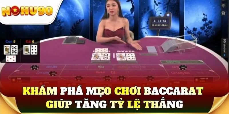 Khám phá mẹo chơi baccarat giúp tăng tỷ lệ thắng